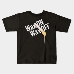 Brazilian Wax - Wax On Wax Off - Waxology Kids T-Shirt